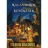 Kalandorok &eacute;s kenők&eacute;sek - Legend&aacute;s Latt&eacute;k 3. - Travis Baldree
