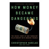 How Money Became Dangerous