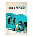 Dan Mutascu - Mirii cei tristi - 115580