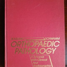 Orthopaedic Pathology. A Synopsis with Clinical and Radiographic Correlation- George Bougmill, Harry Schwamm