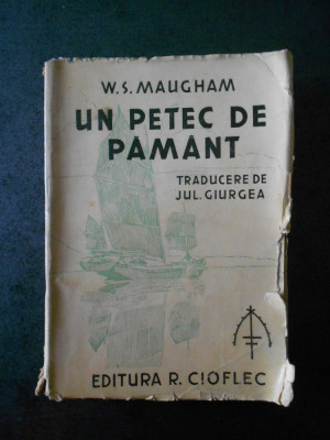 W. S. MAUGHAM - UN PETEC DE PAMANT (1946) foto