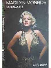 Jerome Charyn - Marilyn Monroe - Ultima zeita (Editia: 2007) foto