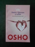 OSHO - DESTIN, LIBERTATE SI SUFLET - CARE ESTE SEMNIFICATIA VIETII?