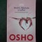 OSHO - DESTIN, LIBERTATE SI SUFLET - CARE ESTE SEMNIFICATIA VIETII?