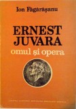 ERNEST JUVARA, OMUL SI OPERA de ION FAGARASANU, 1986