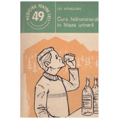 Gh. Mamularu - Cura hidrominerala in litiaza urinara - 129282 foto