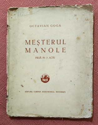 Mesterul Manole. Piesa in 3 acte. Editura Cartea Romaneasca, 1928 - Octavian Goga foto
