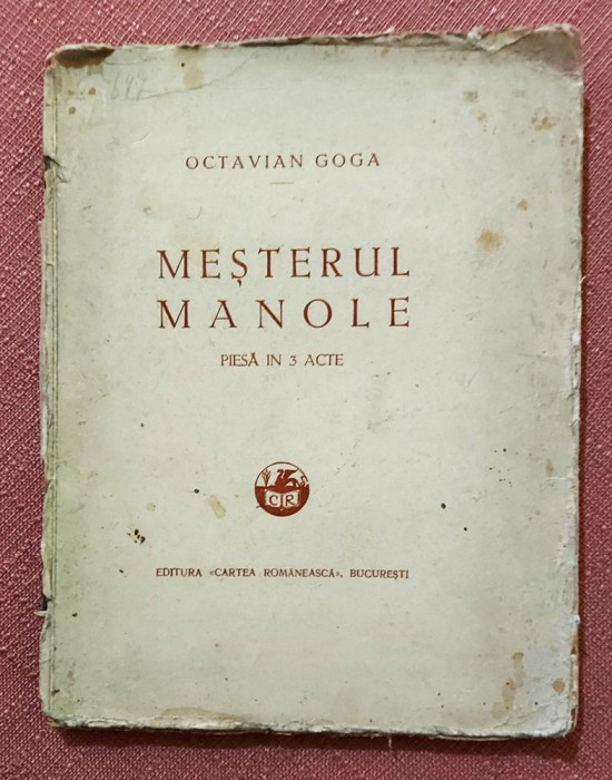 Mesterul Manole. Piesa in 3 acte. Editura Cartea Romaneasca, 1928 - Octavian Goga