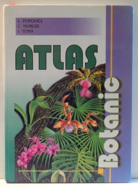 ATLAS BOTANIC de L. POPOVICI, C. MORUZI, I. TOMA , 2007