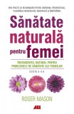 Sanatate naturala pentru femei - Roger Mason - All