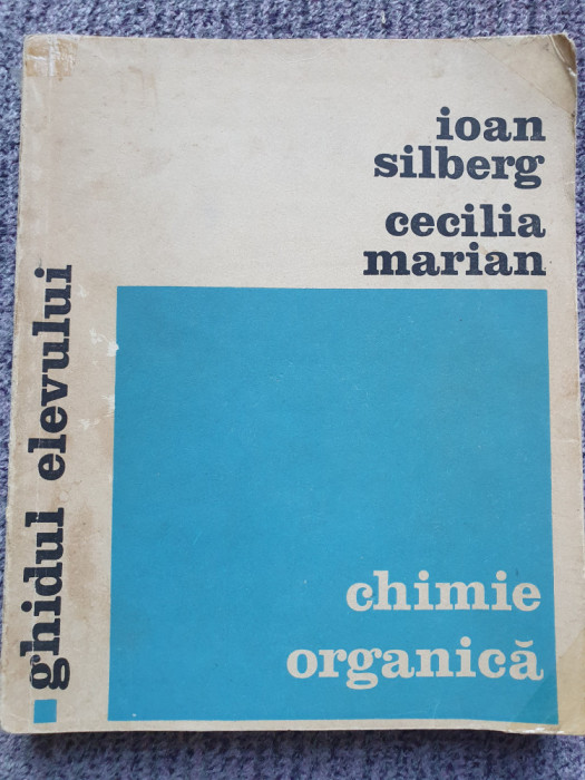 Chimie organică. Ghidul elevului - Ioan Silberg, Cecilia Marian 1933, 327 pag