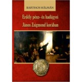 Erd&eacute;ly p&eacute;nz- &eacute;s had&uuml;gyei J&aacute;nos Zsigmond kor&aacute;ban - Barthos K&aacute;lm&aacute;n