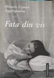 Fata din Vis - Mihaela Lisman Aggelopoulou, Roman, 1999, Editura Fides, Beletristica, Carte in limba Romana
