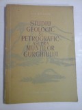 STUDIU GEOLOGIC SI PETROGRAFIC ASUPRA MUNTILOR GURGHIULUI - ION GRIGORE