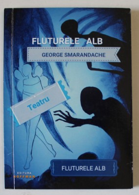 FLUTURELE ALB , TEATRU de GEORGE SMARANDACHE , 2019 , DEDICATIE * foto