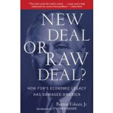 New Deal Or Raw Deal How Fdrs Economic Legacy Has Damaged America