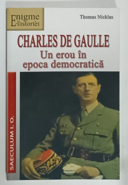 CHARLES DE GAULLE , UN EROU IN EPOCA DEMOCRATICA de THOMAS NICKLAS , 2012