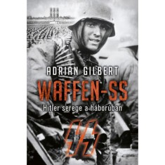 Waffen-SS - Hitler serege a haboruban - Adrien Gilbert foto