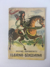 * Ileana-Simziana, PETRE ISPIRESCU, ilustratii COCA CRETOIU-SEINESCU, 1977 foto