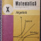 Matematica, Algebra, manual clasa a X-a, 1984, 168 pag