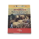 Miorita. Colectia elevi de 10 plus. Balade populare romanesti