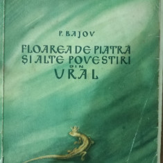 P. BAJOV - FLOAREA DE PIATRA SI ALTE POVESTIRI DIN URAL (1954) îl. M. Cordescu