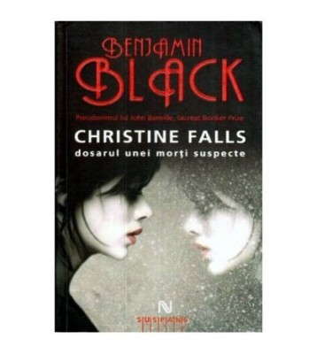 Benjamin Black - Christine Falls - Dosarul unei morti suspecte - foto
