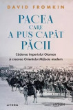 Pacea care a pus capăt păcii - Paperback brosat - David Fromkin - Litera