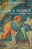 Iacob si Ingerul: 45 Ipostaze Fapt Religios - Teodor Baconsky. Carte Religioasa