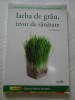 IARBA DE GRAU, IZVOR DE SANATATE - ANN WIGMORE