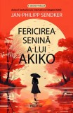 Fericirea senina a lui Akiko - Jan-Philipp Sendker