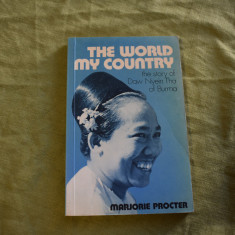 Marjorie Procter - The world my country the story of Daw Nyein Tha of Burma