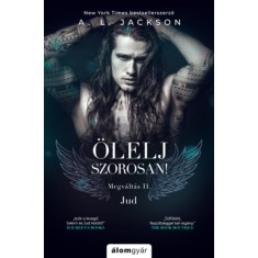 &Ouml;lelj szorosan! - A.L. Jackson