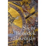 Szent Benedek v&aacute;lasz&uacute;tj&aacute;n - Rod Dreher