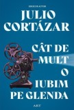 C&acirc;t de mult o iubim pe Glenda - Hardcover - Carol Dunlop, Julio Cort&aacute;zar - Art