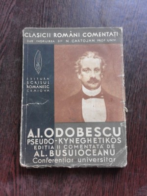 A.I. ODOBESCU, PSEUDO-KYNEGHETIKOS, EDITIA II COMENTATA DE AL. BUSUIOCEANU foto