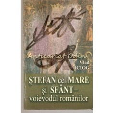 Stefan Cel Mare Si Sfant - Voievodul Romanilor - Vlad Zbarciog