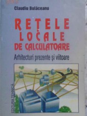 RETELE LOCALE DE CALCULATOARE. ARHITECTURI PREZENTE SI VIITOARE-CLAUDIU BULACEANU-255283