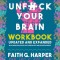 Unfuck Your Brain Workbook: Using Science to Get Over Anxiety, Depression, Anger, Freak-Outs, and Triggers
