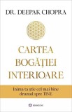Cartea bogatiei interioare. Inima ta stie cel mai bine drumul spre TINE - Bookzone