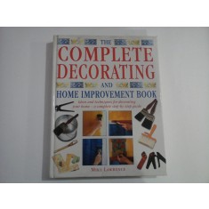 THE COMPLETE DECORATING AND HOME IMPROVEMENT BOOK - Mike LAWRENCE