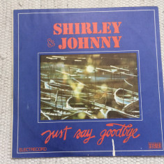 Shirley and Johnny Just Say Goodbye album disc vinyl lp muzica pop rock EDE 0618