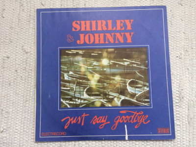 Shirley and Johnny Just Say Goodbye album disc vinyl lp muzica pop rock EDE 0618 foto