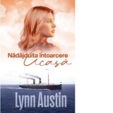 Nadajduita intoarcere acasa - Lynn Austin, Dana Sisoeva