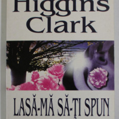 LASA - MA SA- TI SPUN IUBITA MEA de MARY HIGGINS CLARK , 1997
