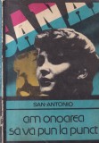 Carte San-Antonio - Am Onoarea Sa Va Pun La Punct, Politiste, 1979, Romana, Brosata, Stare Buna, Dim 10x18cm