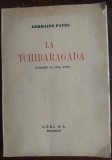 GERMAINE PAVEL: LA TCHIBARAGADA, COMEDIE EN 5 ACTES (F.GOBL S.A. BUCAREST 1943)
