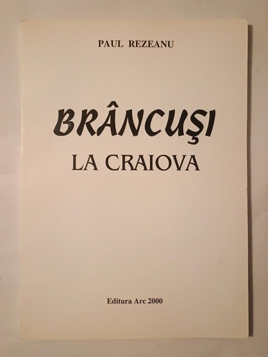 Paul Rezeanu - Br&acirc;ncuși la Craiova (2001)