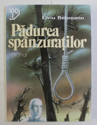 PADUREA SPANZURATILOR , roman de LIVIU REBREANU , 2007 foto