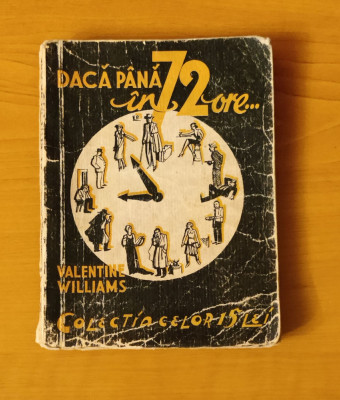 Dacă p&amp;acirc;nă&amp;#039;n 72 de ore... - Valentine Williams (Colecția celor 15 lei) foto